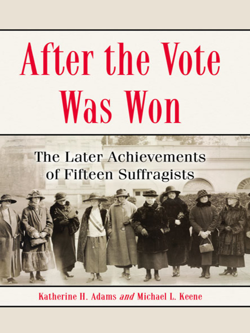 Title details for After the Vote Was Won by Katherine H. Adams - Available